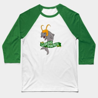 Glorious Porpoise Baseball T-Shirt